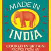 Made in India: 130 Simple, Fresh and Flavourful Recipes from One Indian Family - Meera Sodha